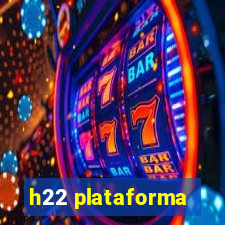 h22 plataforma